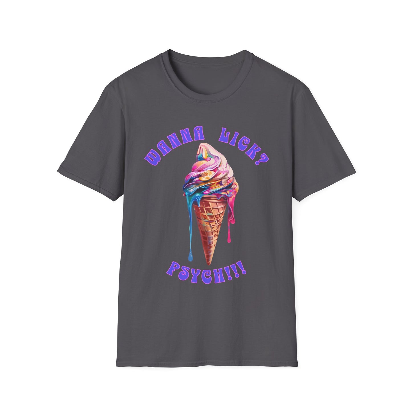 Wanna Lick - Psych!!! Unisex Softstyle T-Shirt