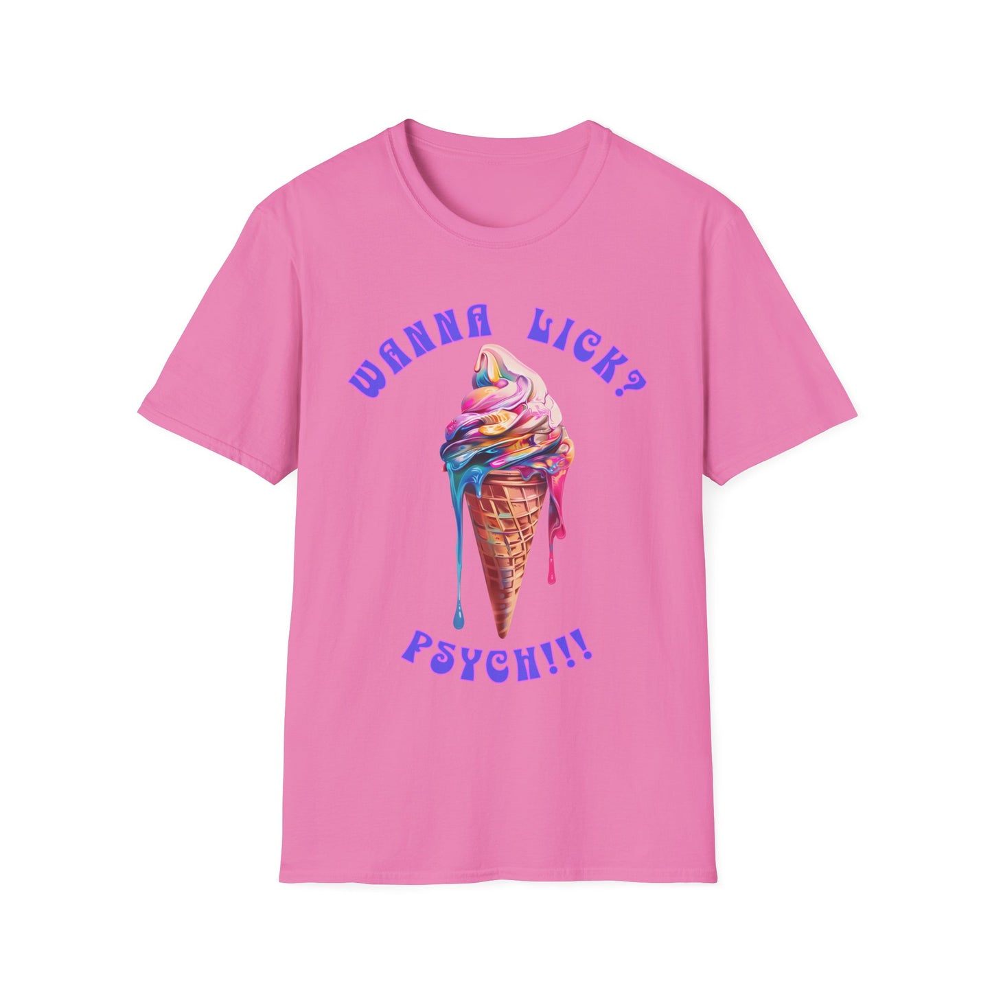 Wanna Lick - Psych!!! Unisex Softstyle T-Shirt
